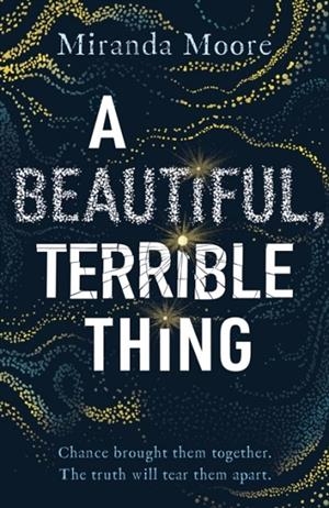 A BEAUTIFUL TERRIBLE THING | 9781788453684 | MIRANDA MOORE