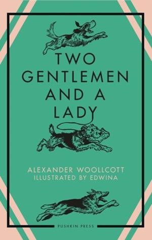 TWO GENTLEMEN AND A LADY | 9781805332749 | ALEXANDER WOOLLCOTT