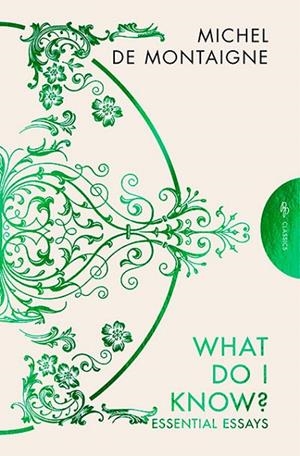 WHAT DO I KNOW? | 9781782278832 | MICHEL DE MONTAIGNE
