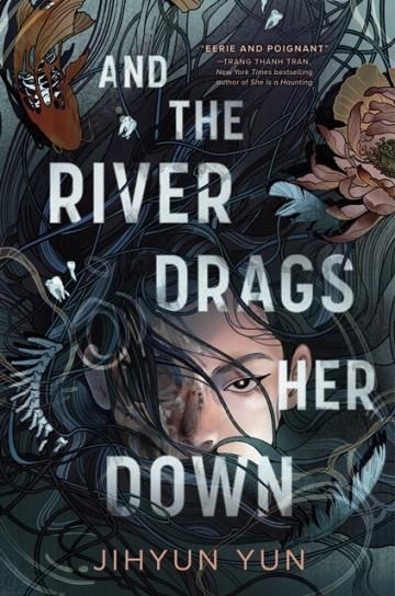 AND THE RIVER DRAGS HER DOWN | 9781836430520 | JIHYUN YUN