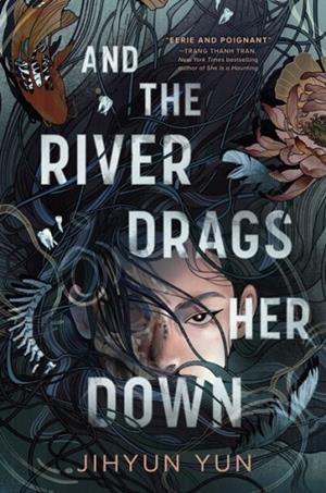 AND THE RIVER DRAGS HER DOWN | 9781836430520 | JIHYUN YUN