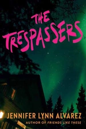 THE TRESPASSERS | 9780593900611 | JENNIFER LYNN ALVAREZ