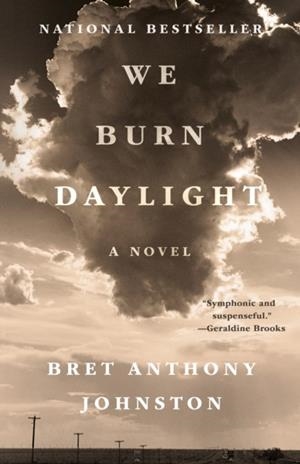 WE BURN DAYLIGHT | 9780399590146 | BRET ANTHONY JOHNSTON