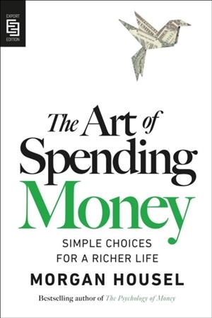 THE ART OF SPENDING MONEY | 9798217048601 | MORGAN HOUSEL