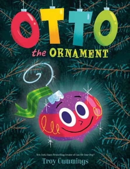 OTTO THE ORNAMENT | 9780593481233 | TROY CUMMINGS