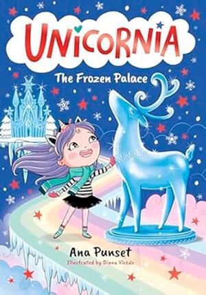 UNICORNIA: THE FROZEN PALACE | 9781529529920 | PUNSET AND VICEDO