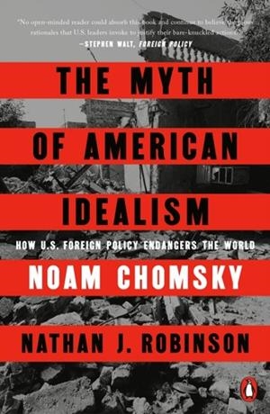 THE MYTH OF AMERICAN IDEALISM | 9780593656341 | CHOMSKY AND ROBINSON