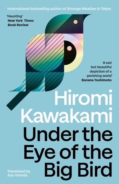 UNDER THE EYE OF THE BIG BIRD | 9781803512365 | HIROMI KAWAKAMI