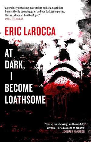 AT DARK I BECOME LOATHSOME | 9781835411650 | ERIC LAROCCA