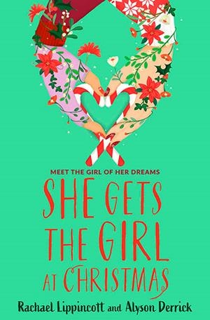 SHE GETS THE GIRL AT CHRISTMAS | 9781398548244 | ALYSON DERRICK