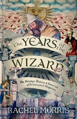 THE YEARS OF THE WIZARD | 9781914613968 | RACHEL MORRIS