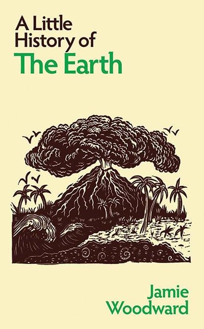 A LITTLE HISTORY OF THE EARTH | 9780300246148 | JAMIE WOODWARD