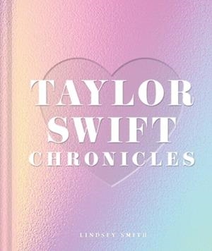 TAYLO SWIFT CHRONICLES | 9798886742886 | LINDSEY SMITH