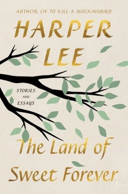 THE LAND OF SWEET FOREVER | 9780063460515 | HARPER LEE