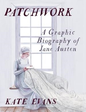 PATCHWORK: A GRAPHIC BIOGRAPHY BY JANE AUSTEN | 9781804296226 | KATE EVANS