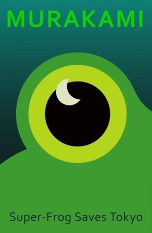 SUPER-FROG SAVES TOKYO | 9781787304710 | HARUKI MURAKAMI