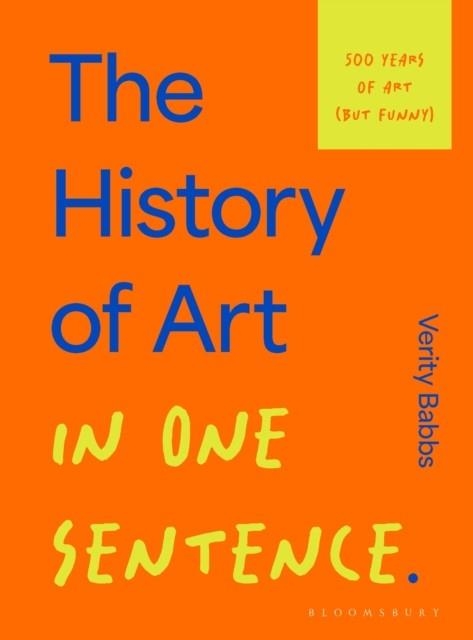 THE HISTORY OF ART IN ONE SENTENCE | 9781526686893 | VERITY BABBS