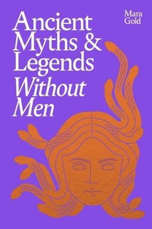 ANCIENT MYTHS AND LEGENDS WITHOUT MEN | 9781529953138 | MARA GOLD