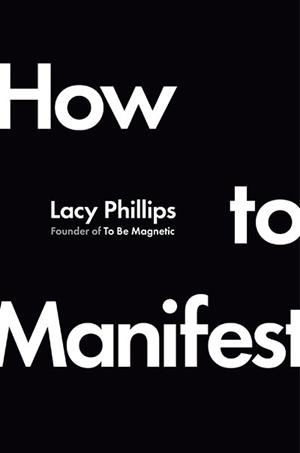 HOW TO MANIFEST | 9780593831106 | LACY PHILLIPS