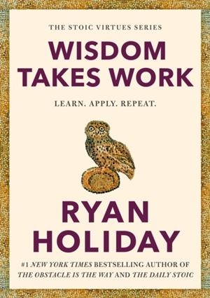 WISDOM TAKES WORK | 9780593191736 | RYAN HOLIDAY