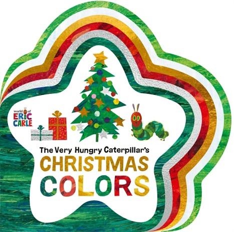 THE VERY HUNGRY CATERPILLAR'S CHRISTMAS COLORS | 9798217050857 | ERIC CARLE