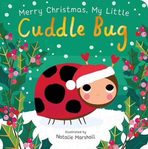 MERRY CHRISTMAS MY LITTLE CUDDLE BUG | 9781838918460 | EDWARDS AND MARSHALL