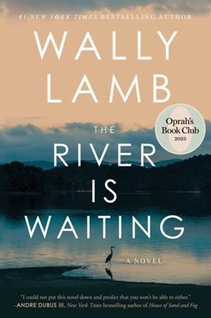 THE RIVER IS WAITING (OPRAH'S BOOK CLUB) | 9781668211861 | WALLY LAMB
