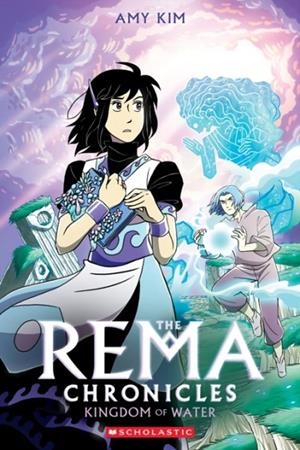 THE REMA CHRONICLES #2: KINGDOM OF WATER | 9781338115178 | AMY KIM KIBUISHI