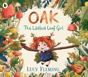 OAK, THE LITTLEST LEAF GIRL | 9781529523201 | LUCY FLEMING