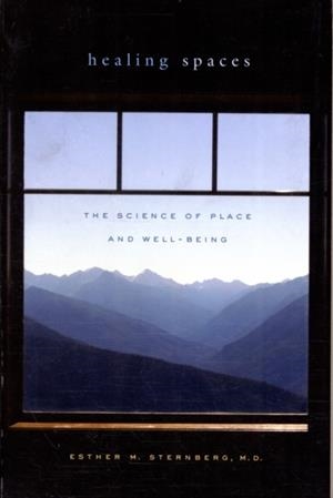 HEALING SPACES : THE SCIENCE OF PLACE AND WELL-BEING | 9780674057487 | ESTHER M STERNBERG