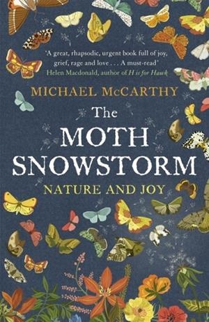 THE MOTH SNOWSTORM : NATURE AND JOY | 9781444792799 | MICHAEL MCCARTHY