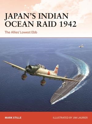 JAPAN’S INDIAN OCEAN RAID 1942 : THE ALLIES' LOWEST EBB | 9781472854186
