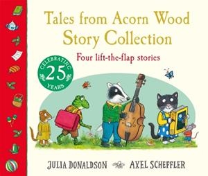 TALES FROM ACORN WOOD: STORY COLLECTION : FOUR LIFT-THE-FLAP STORIES (HB) | 9781035067084 | JULIA DONALDSON