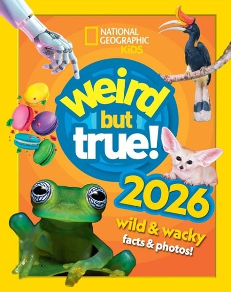 WEIRD BUT TRUE! 2026 : WILD AND WACKY FACTS & PHOTOS! | 9780008750213 | NATIONAL GEOGRAPHIC KIDS
