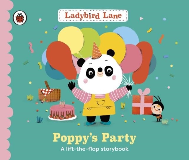 LADYBIRD LANE: POPPY'S PARTY : A LIFT-THE-FLAP STORYBOOK | 9780241618660 | NORA DARE