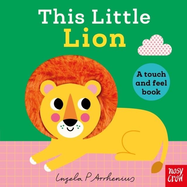 THIS LITTLE LION : A TOUCH AND FEEL BOOK | 9781805133629 | NOSY CROW