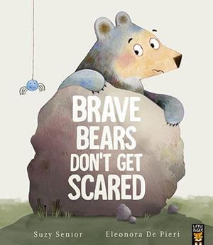 BRAVE BEARS DON'T GET SCARED | 9781801045872 | SENIOR AND DE PIERI