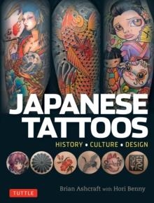 JAPANESE TATTOOS: HISTORY, CULTURE, DESIGN | 9784805313510 | ASHCRAFT/BENNY