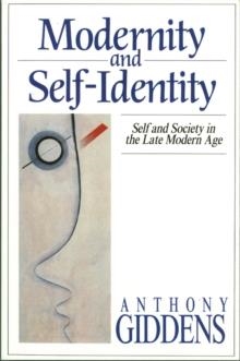 MODERNITY AND SELF-IDENTITY : SELF AND SOCIETY IN THE LATE MODERN AGE | 9780745609324 | ANTHONY GIDDENS