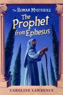 THE ROMAN MYSTERIES 16: THE PROPHET FROM EPHESUS | 9781842556061 | CAROLINE LAWRENCE