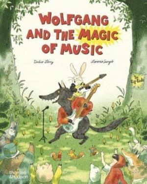 WOLFGANG & THE MAGIC OF MUSIC | 9780500653838 | DIDIER LEVY