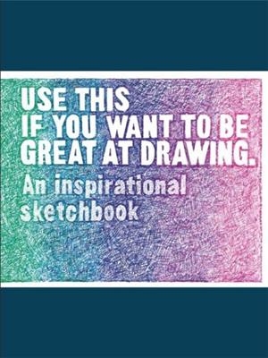 USE THIS IF YOU WANT/BE GREAT AT DRAWING | 9781786274052 | HENRY CARROLL, SELWYN LEAMY