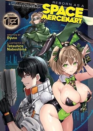 REBORN AS A SPACE MERCENARY: I WOKE UP PILOTING THE STRONGEST STARSHIP! (LIGHT NOVEL) VOL. 13 | 9798893739145 | RYUTO