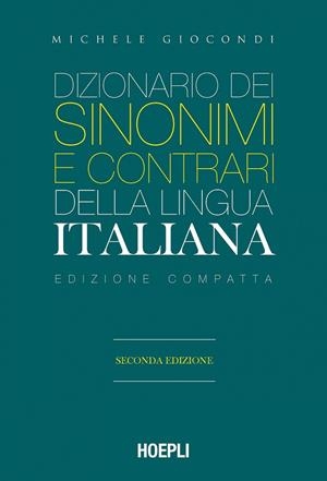 DIZIONARIO DEI SINONIMI E CONTRARI DELLA LINGUA ITALIANA | 9788836006496 | GIOCONDA, MICHELE