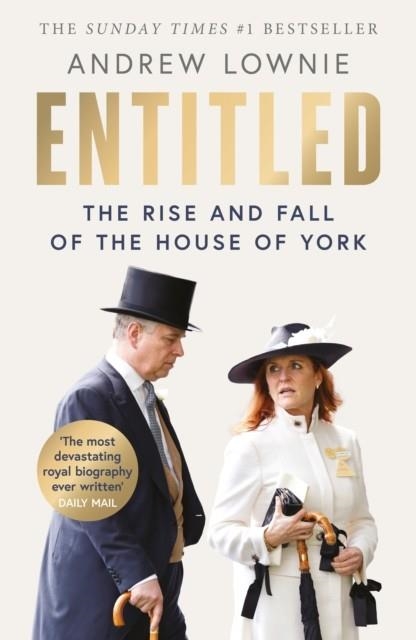 ENTITLED : THE RISE AND FALL OF THE HOUSE OF YORK | 9780008775452 | ANDREW LOWNIE