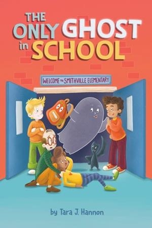 THE ONLY GHOST IN SCHOOL | 9780593753149 | TARA J HANNON