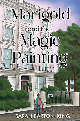 MARIGOLD AND THE MAGIC PAINTING | 9781837944705 | SARAH BARTON-KING