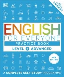 ENGLISH FOR EVERYONE PRACTICE BOOK LEVEL 4 ADVANCED: A COMPLETE SELF-STUDY PROGRAMME | 9780241734803 | DK
