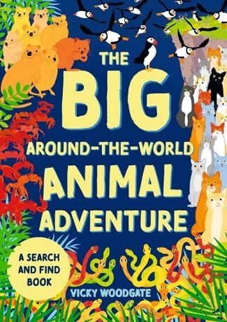 THE BIG AROUND-THE-WORLD ANIMAL ADVENTURE | 9781444977516 | VICKY WOODGATE