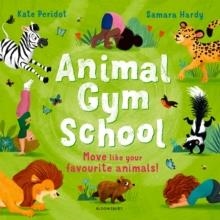 ANIMAL GYM SCHOOL | 9781526657008 | KATE PERIDOT